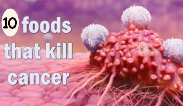 10 Foods that kill cancer cells Immediately