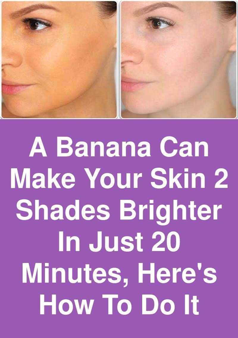A banana can make your skin 2 Shades brighter in just 20 minutes, Here ...