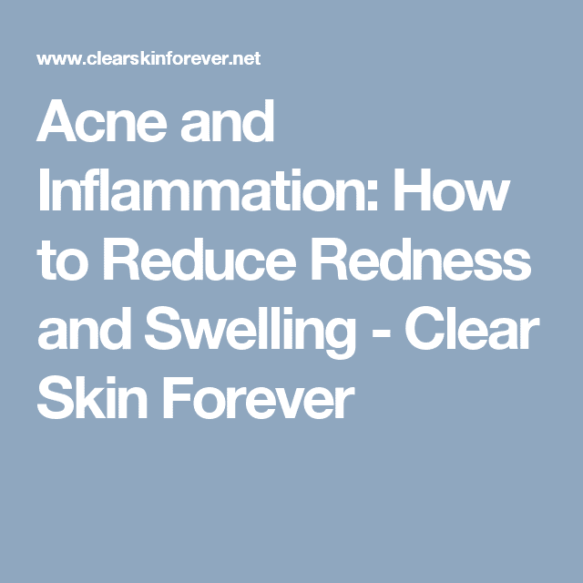Acne and Inflammation: How to Reduce Redness and Swelling