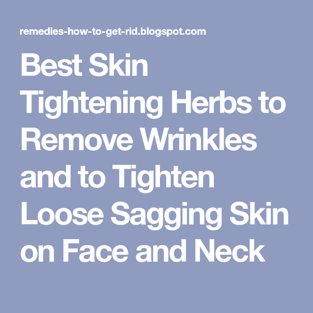 Best Skin Tightening Herbs to Remove Wrinkles and to Tighten Loose ...