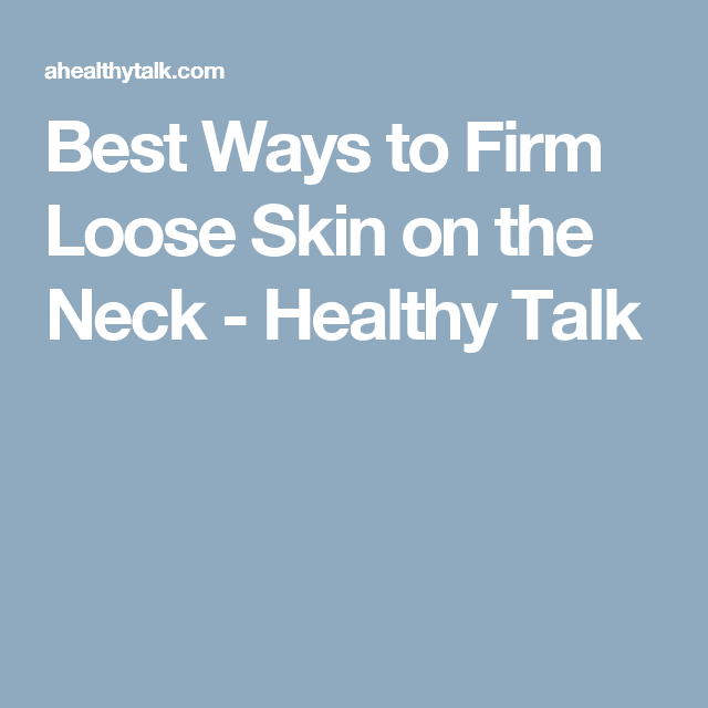 Best Ways to Firm Loose Skin on the Neck (With images)