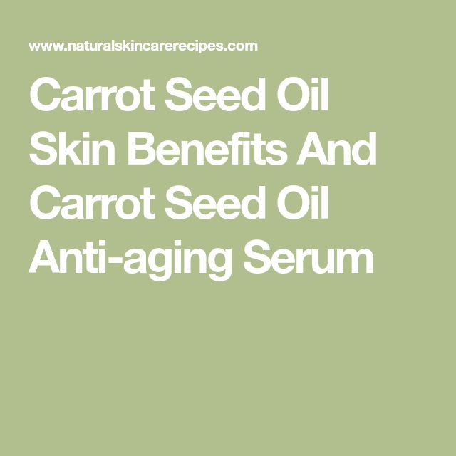 Carrot Seed Oil Skin Benefits And Carrot Seed Oil Anti