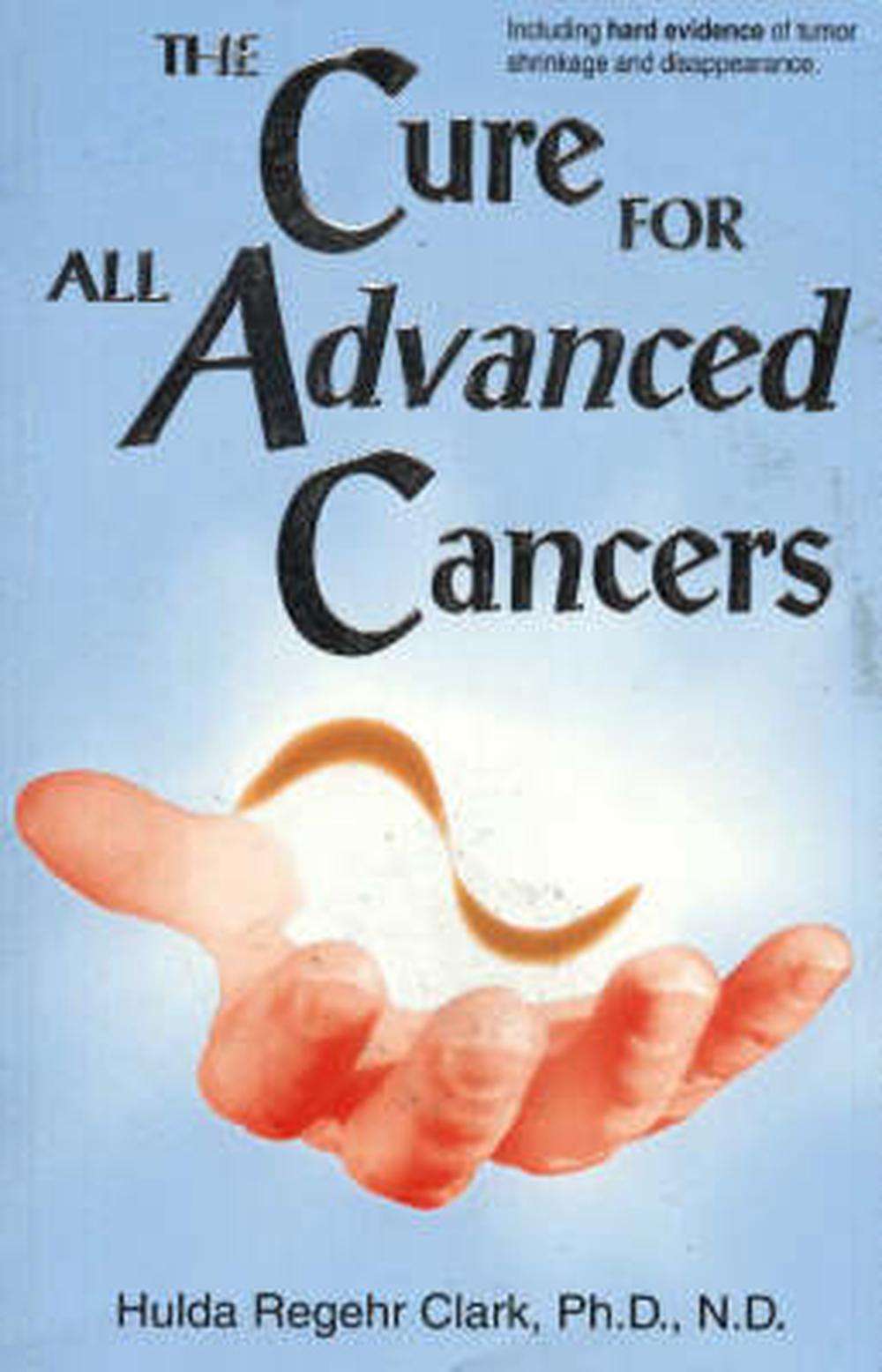 Cure for All Advanced Cancers by Hulda Regehr Clark ...