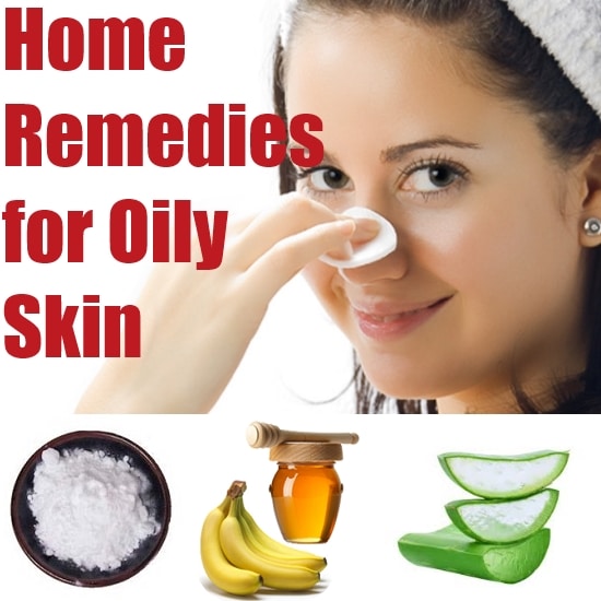 Effective Home Remedies for Oily Skin