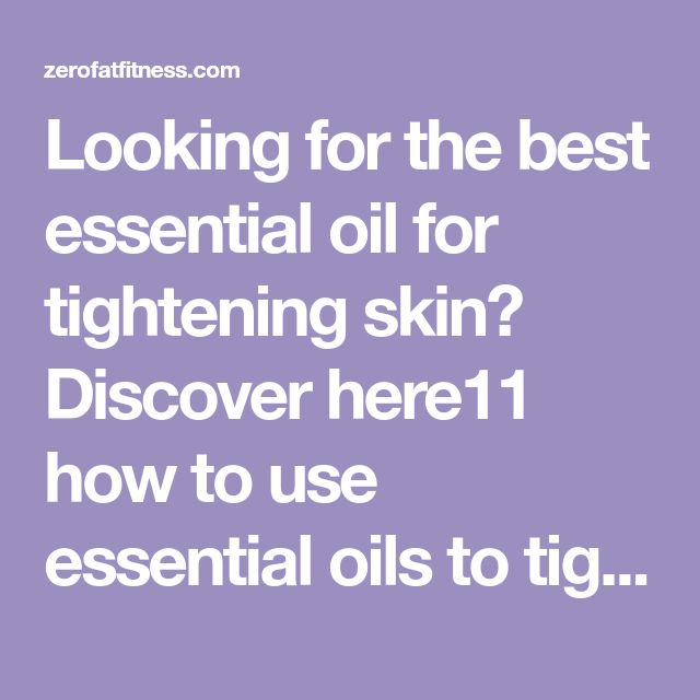 Essential Oils to Tighten Skin