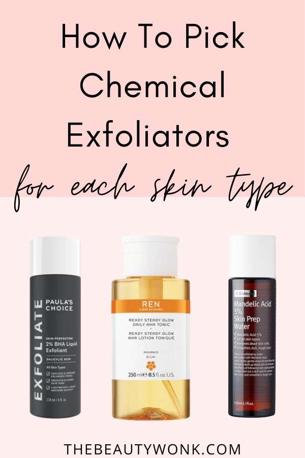 How To Choose The Right Chemical Exfoliator For Each Skin Type in 2021 ...