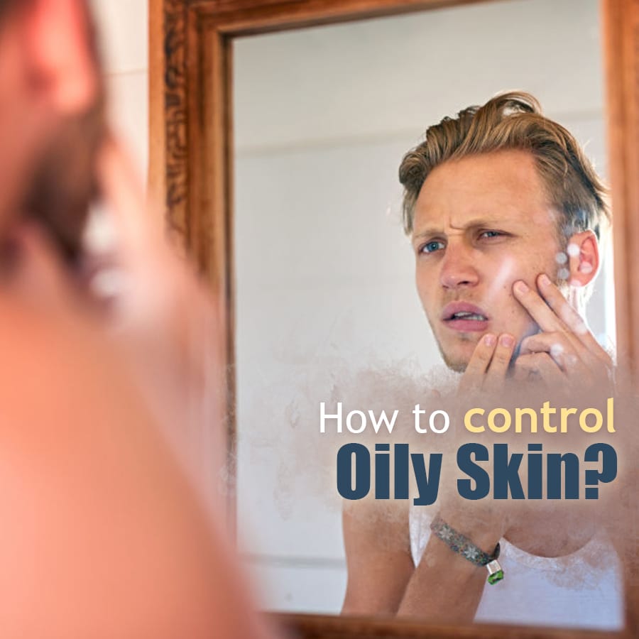 How to control oily skin?