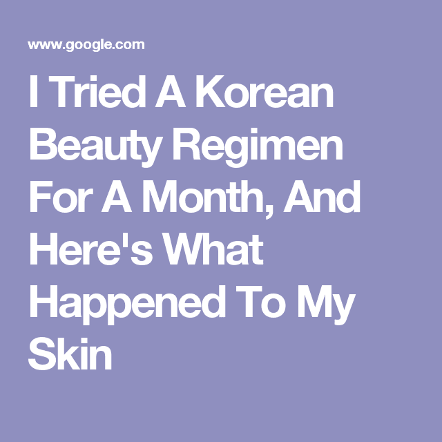 I Tried A Korean Beauty Regimen For A Month, And Here