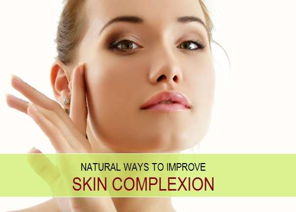 Natural Ways to Improve Skin Complexion Fast at Home: Try Them Now!