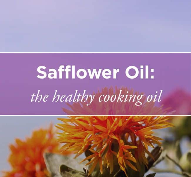 Safflower Oil: A Healthier Cooking Oil in 2020