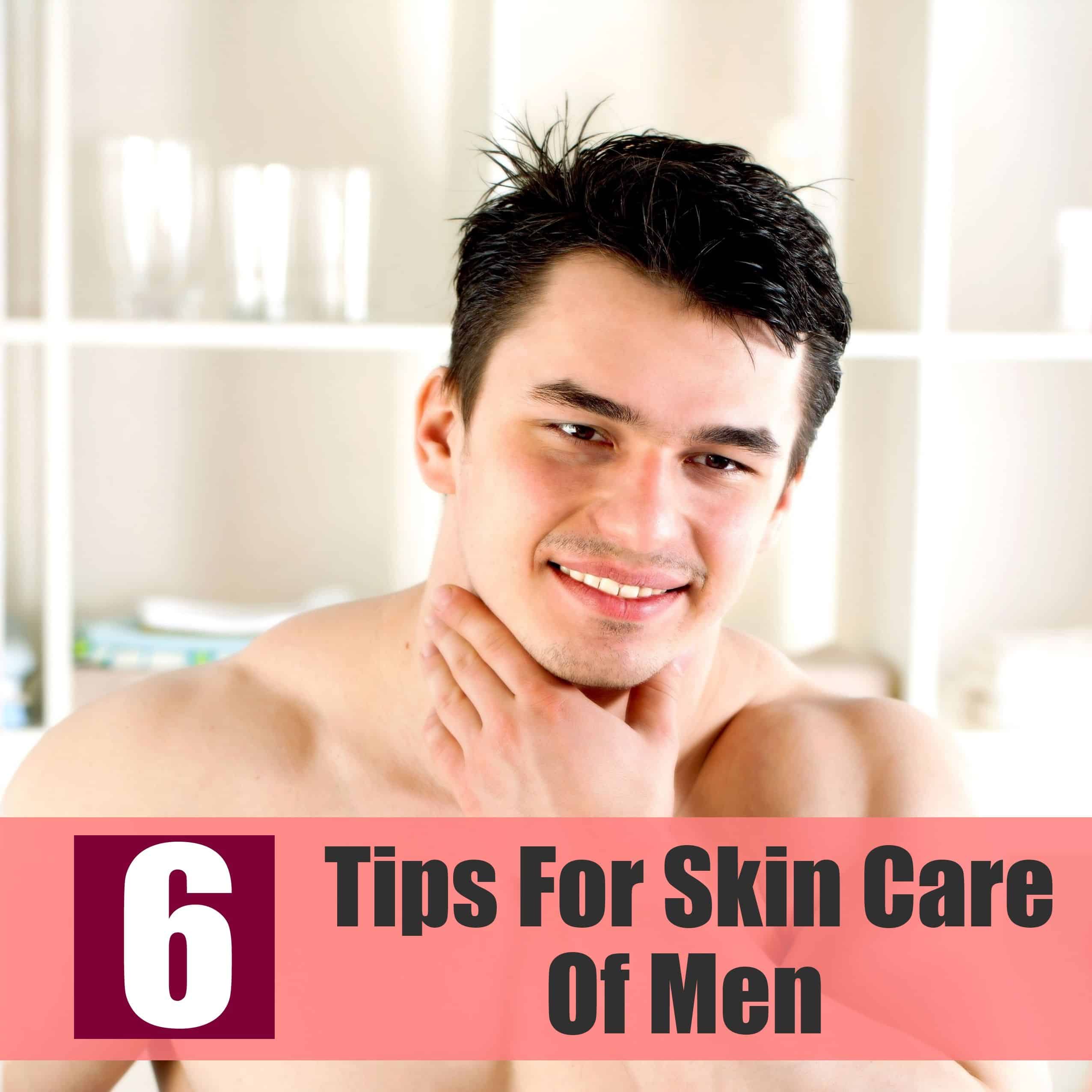 Six Easy Tips For Skin Care Of Men
