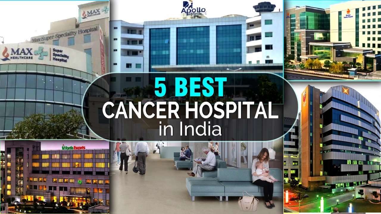 Top 5 best cancer hospital in India